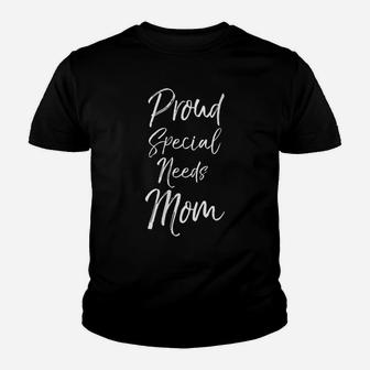 Womens Cute Special Needs Mother Gift Quote Proud Special Needs Mom Youth T-shirt | Crazezy CA