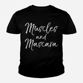 Womens Cute Workout Quote For Women Ladies Muscles And Mascara Youth T-shirt | Crazezy