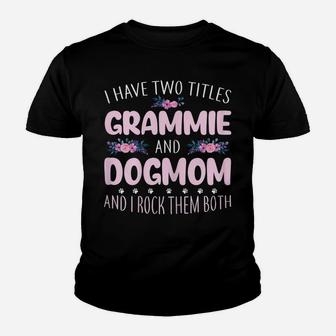 Womens Funny I Have Two Titles Grammie & Dog Mom Flowers Gifts Youth T-shirt | Crazezy DE