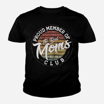 Womens Funny Mom Life - Proud Member Of The Bad Moms Club Youth T-shirt | Crazezy DE