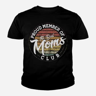 Womens Funny Mom Life - Proud Member Of The Bad Moms Club Youth T-shirt | Crazezy CA