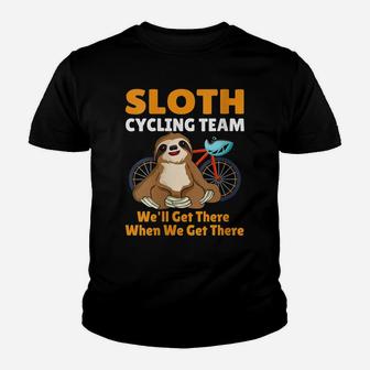 Womens Funny Sloth Cycling Team We'll Get There When We Get There Youth T-shirt | Crazezy