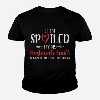 Womens Funny Wife If I'm Spoiled It's My Husband's Fault Youth T-shirt | Crazezy