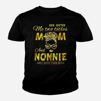 Womens God Gifted Me Two Titles Mom And Nonnie Classic Youth T-shirt | Crazezy