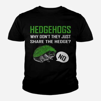 Womens Hedgehogs Why Don't They Just Share The Hedge Youth T-shirt | Crazezy