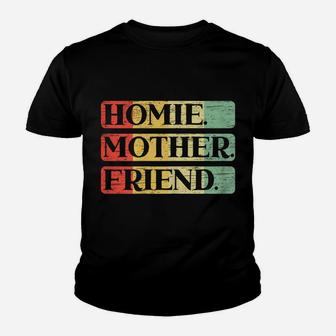 Womens Homie Mother Friend Best Mom Ever Mothers Day Loving Mama Youth T-shirt | Crazezy UK