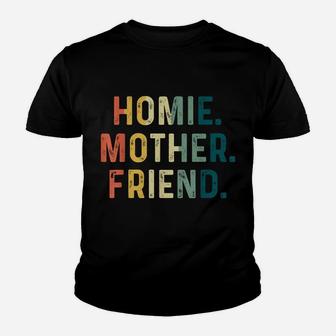 Womens Homie Mother Friend Best Mom Ever Mothers Day Loving Youth T-shirt | Crazezy