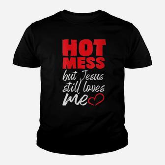Womens Hot Mess But Jesus Loves Me Christians Youth T-shirt - Monsterry DE
