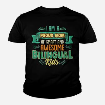 Womens I Am A Proud Mom Of Smart And Awesome Bilingual Kids Youth T-shirt | Crazezy