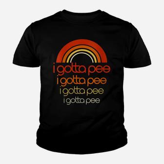 Womens I Gotta Pee Saying Funny Retro Vintage Rainbow Got To Youth T-shirt | Crazezy DE