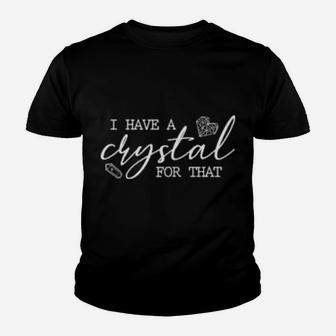 Womens I Have A Crystal For That Youth T-shirt - Monsterry DE
