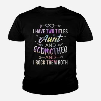 Womens I Have Two Titles Aunt And Godmother I Rock Them Both Funny Youth T-shirt | Crazezy UK