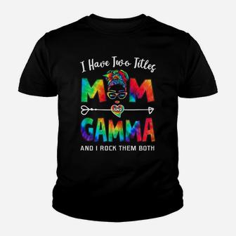 Womens I Have Two Titles Mom And Gamma Mother's Day Gifts Youth T-shirt | Crazezy