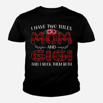 Womens I Have Two Titles Mom And Gigi Tee Mother's Day Gift Youth T-shirt | Crazezy CA
