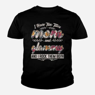 Womens I Have Two Titles Mom And Glammy Floral Shirt Mother's Day Youth T-shirt | Crazezy