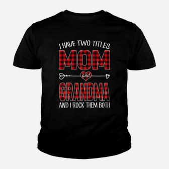 Womens I Have Two Titles Mom And Grandma Red Plaid Buffalo Gift Youth T-shirt | Crazezy AU