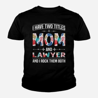 Womens I Have Two Titles Mom & Lawyer - Funny Mother's Day Youth T-shirt | Crazezy AU