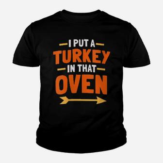 Womens I Put A Turkey In That Oven Youth T-shirt - Monsterry CA
