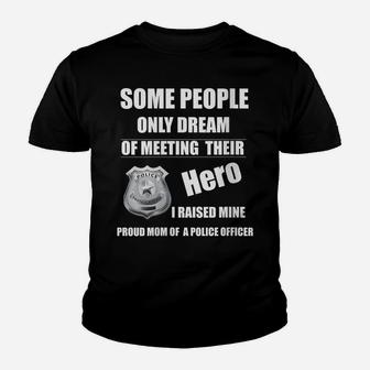 Womens I Raised My Hero Proud Mom Of A Police Officer Mother Cop Youth T-shirt | Crazezy AU