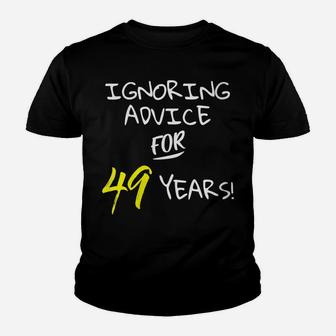 Womens Ignoring Advice For 49 Years Funny 49Th Birthday Gift Youth T-shirt | Crazezy UK