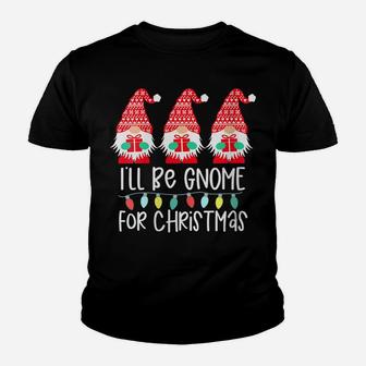 Womens I'll Be Gnome For Christmas Gnome Gift Gnomies Three Gnomes Youth T-shirt | Crazezy