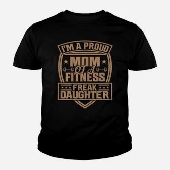 Womens I'm A Proud Mom Of A Fitness Freak Daughter Youth T-shirt | Crazezy