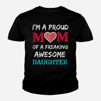 Womens I'm A Proud Mom Of A Freaking Awesome Daughter Youth T-shirt | Crazezy UK