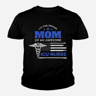 Womens I'm The Proud Mom Of An Awesome Icu Nurse Mother Gift Youth T-shirt | Crazezy AU