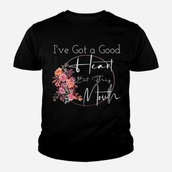 Womens I've Got A Good Heart But This Mouth Funny Quote Flower Youth T-shirt | Crazezy DE