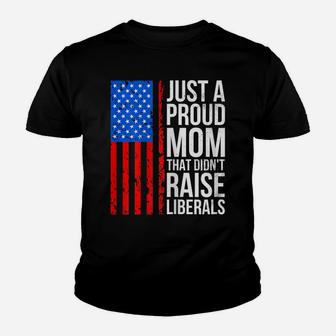 Womens Just A Proud Mom That Didn't Raise Liberals Youth T-shirt | Crazezy DE