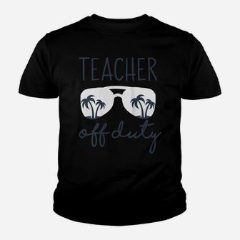 Womens Last Day Of School Appreciation Funny Gift Teacher Off Duty Youth T-shirt | Crazezy