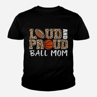 Womens Loud And Proud Ball Mom Leopard Football Basketball Mom Youth T-shirt | Crazezy AU