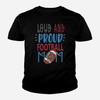 Womens Loud Proud Mom Football Youth T-shirt | Crazezy