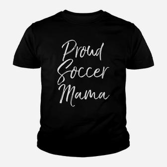 Womens Matching Family Soccer Mom Gift For Women Proud Soccer Mama Youth T-shirt | Crazezy AU