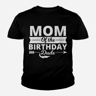 Womens Mom Of The Birthday Dude Party B-Day Boy Proud Birthday Youth T-shirt | Crazezy