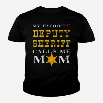 Womens My Favorite Deputy Sheriff Calls Me Mom Proud Mother Badge Youth T-shirt | Crazezy CA