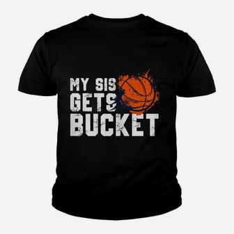 Womens My Sis Gets Buckets Shirt-Brother Basketball Sister Youth T-shirt | Crazezy