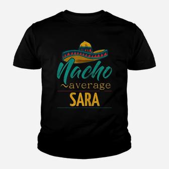Womens Nacho Average Sara Gift Funny Cinco De Mayo Sombrero Youth T-shirt | Crazezy DE