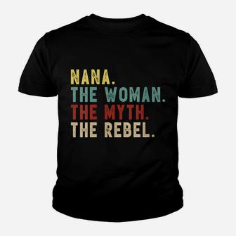 Womens Nana The Woman The Myth The Rebel Shirt Bad Influence Legend Youth T-shirt | Crazezy