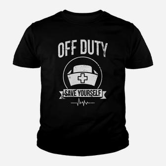 Womens Off Duty Save Yourself Funny Registered Nurse Youth T-shirt | Crazezy