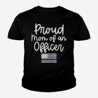 Womens Police Gift For Mom Proud Mom Of An Officer Blue Line Shirt Youth T-shirt | Crazezy DE