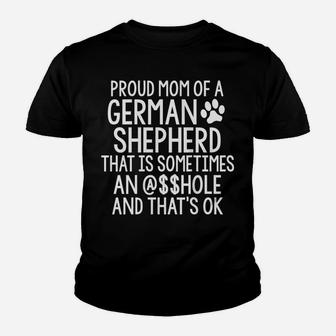Womens Proud Mom German Shepherd Sometime A-Hole Funny Dog Sarcasm Youth T-shirt | Crazezy DE