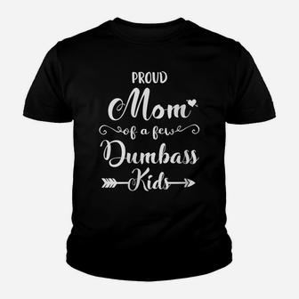 Womens Proud Mom Of A Few Dumbass Kids Funny Mother's Day Gift Youth T-shirt | Crazezy