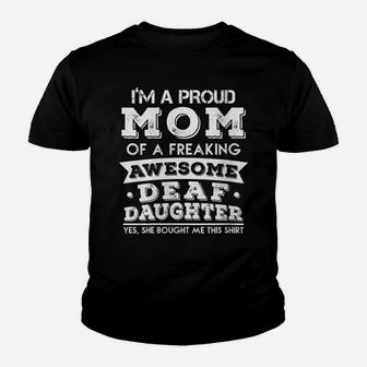 Womens Proud Mom Of A Freaking Awesome Deaf Daughter Youth T-shirt | Crazezy