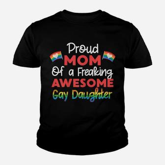 Womens Proud Mom Of A Freaking Awesome Gay Daughter Lgbtq Family Youth T-shirt | Crazezy
