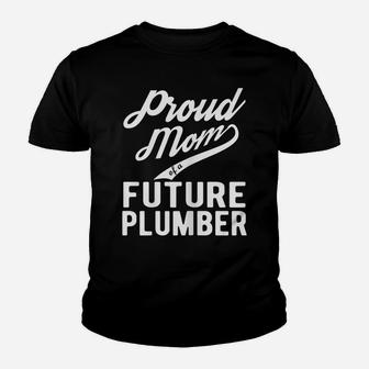 Womens Proud Mom Of A Future Plumber Gift For Mom Funny Plumber Youth T-shirt | Crazezy