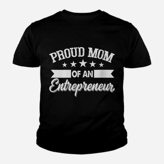 Womens Proud Mom Of An Entrepreneur, Business Owners Mother Gift Youth T-shirt | Crazezy