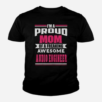 Womens Proud Mom Of Freaking Awesome Audio Engineer Funny Gift Youth T-shirt | Crazezy DE
