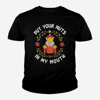 Womens Put Your Nuts In My Mouth Funny Nutcracker Pun Christmas Youth T-shirt | Crazezy