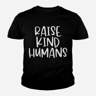 Womens Raise Kind Humans Proud Mom Quote Mama Positive Message Youth T-shirt | Crazezy DE